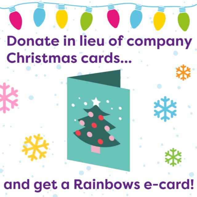 An image of a card with the text 'Donate in lieu of company christmas card... and get a rainbows e-card!'